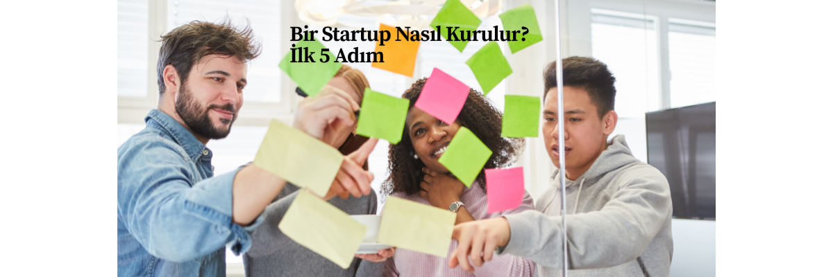 Bir Startup Nasıl Kurulur? İlk 5 Adım
