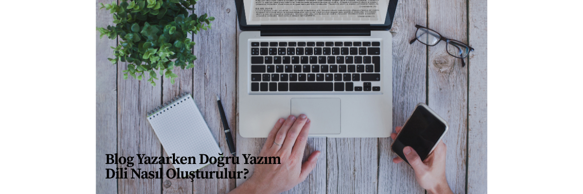 Blog Yazarken Doğru Yazım Dili Nasıl Oluşturulur?