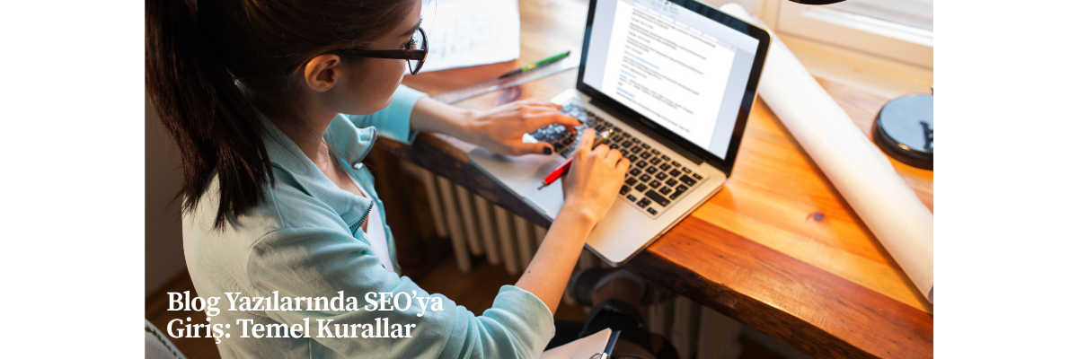 Blog Yazılarında SEO’ya Giriş: Temel Kurallar