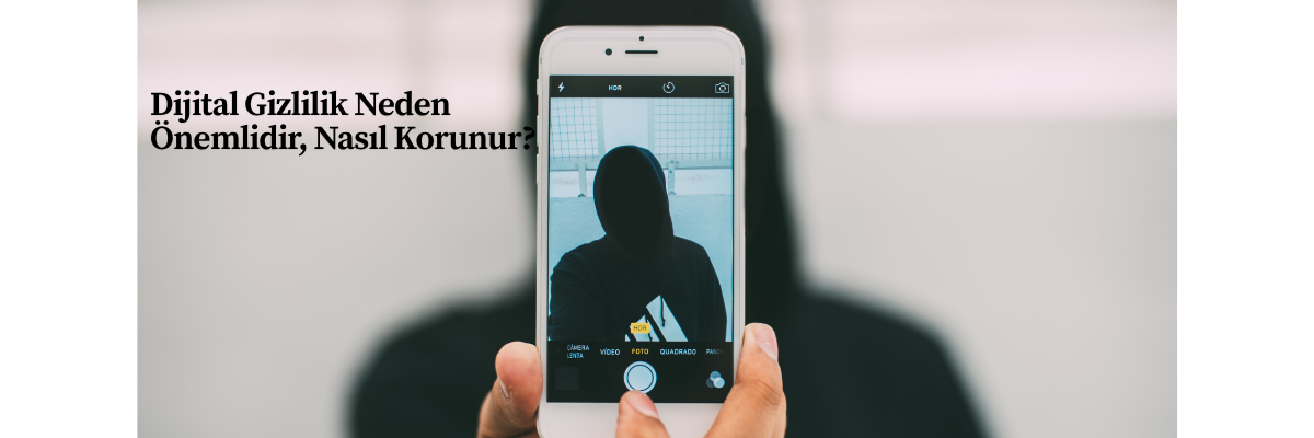 Dijital Gizlilik Neden Önemlidir, Nasıl Korunur?