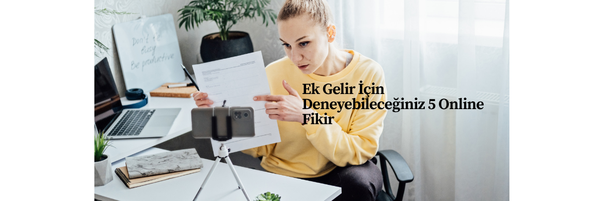 Ek Gelir İçin Deneyebileceğiniz 5 Online Fikir
