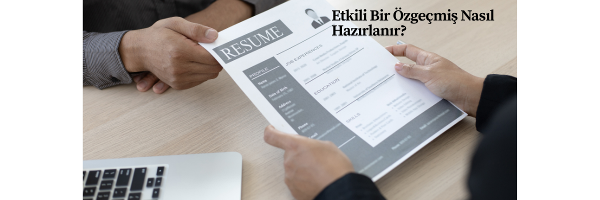 Etkili Bir Özgeçmiş Nasıl Hazırlanır?
