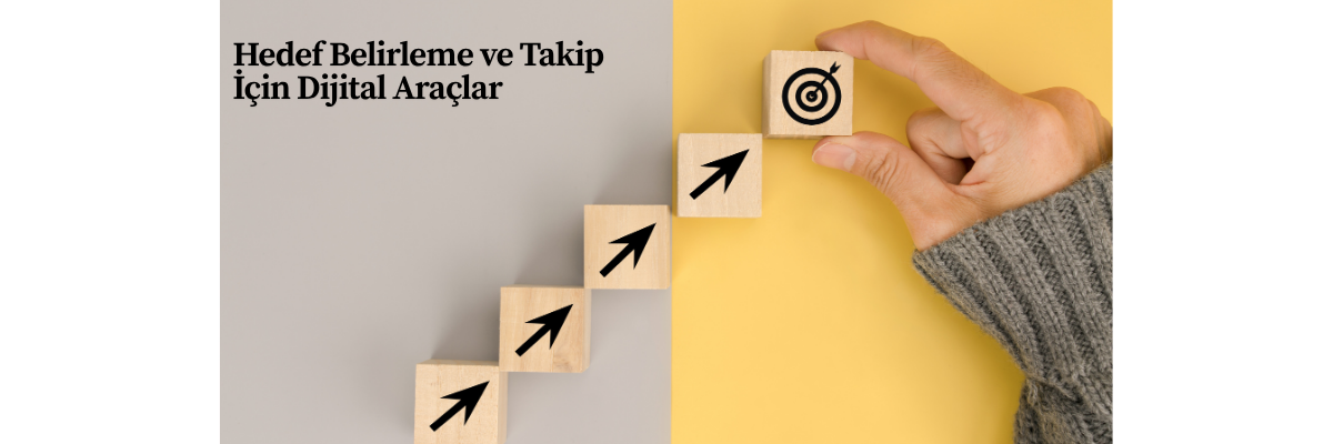 Hedef Belirleme ve Takip İçin Dijital Araçlar