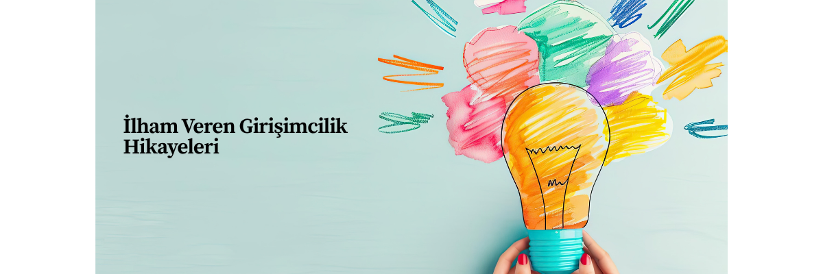 İlham Veren Girişimcilik Hikayeleri