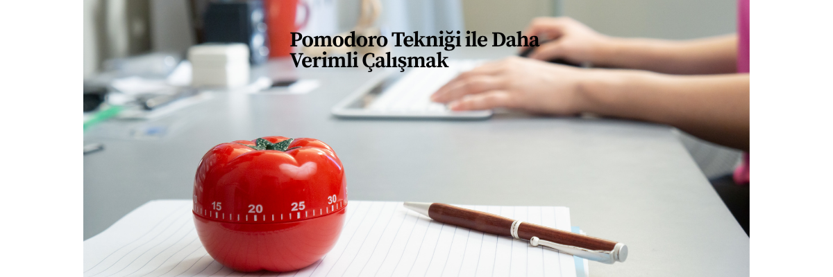 Pomodoro Tekniği ile Daha Verimli Çalışmak